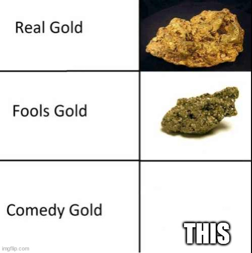 Comedy Gold | THIS | image tagged in comedy gold | made w/ Imgflip meme maker