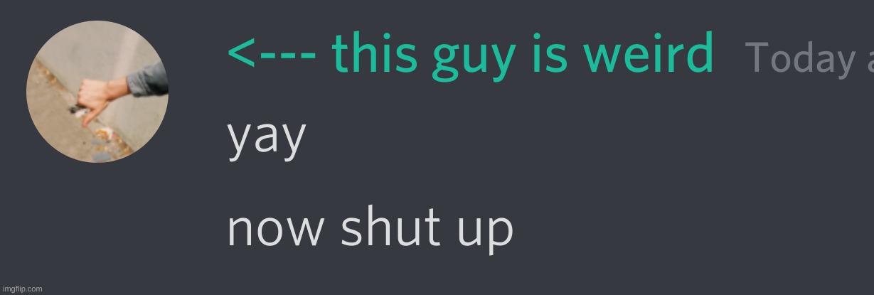 bjkoiutredfbored | image tagged in yay now shut up | made w/ Imgflip meme maker