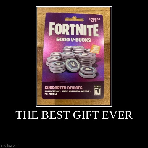 Fortnite V-bucks | image tagged in funny,demotivationals | made w/ Imgflip demotivational maker