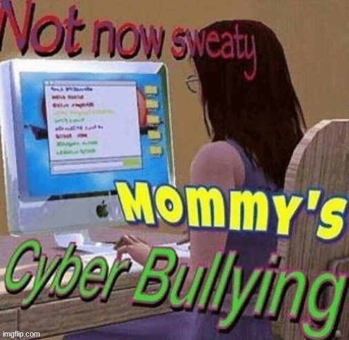 NOT NOW | image tagged in you know nothing,cyberbullying | made w/ Imgflip meme maker