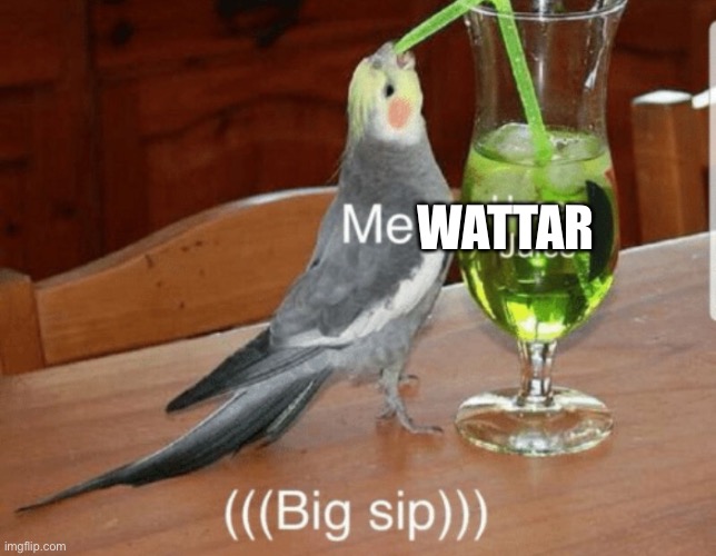 Unsee juice | WATTAR | image tagged in unsee juice | made w/ Imgflip meme maker