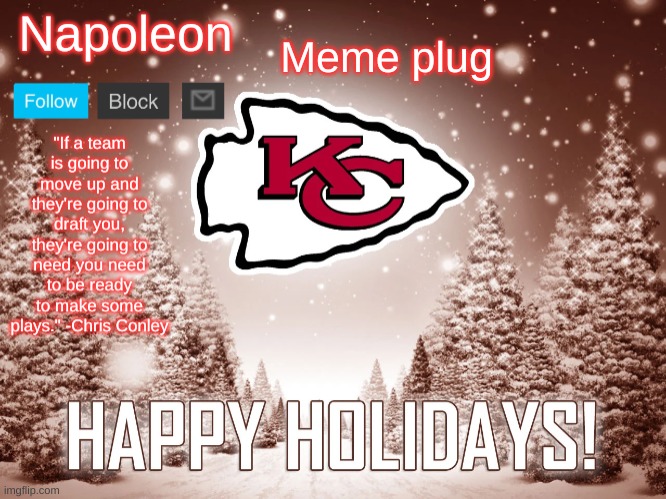 Napoleon's Happy Holidays Chiefs Temp | Meme plug | image tagged in napoleon's happy holidays chiefs temp | made w/ Imgflip meme maker
