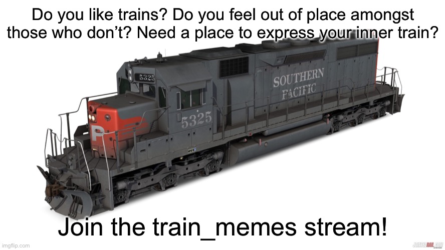 Train memes stream! Join now or forever hold your peace! | Do you like trains? Do you feel out of place amongst those who don’t? Need a place to express your inner train? Join the train_memes stream! | image tagged in trains,train memes,dartrider,why are you reading this,train_memes | made w/ Imgflip meme maker