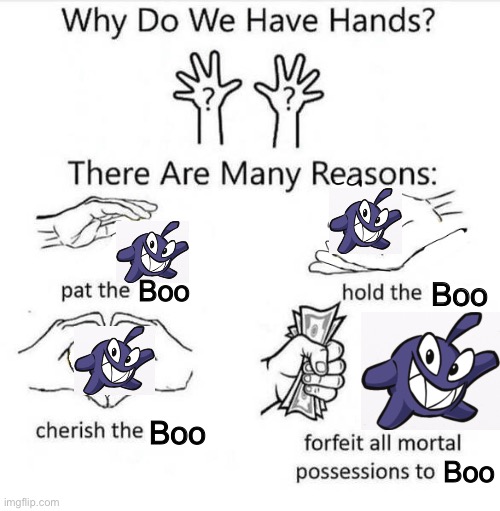 meme of my senpai | Boo; Boo; Boo; Boo | image tagged in why do we have hands | made w/ Imgflip meme maker
