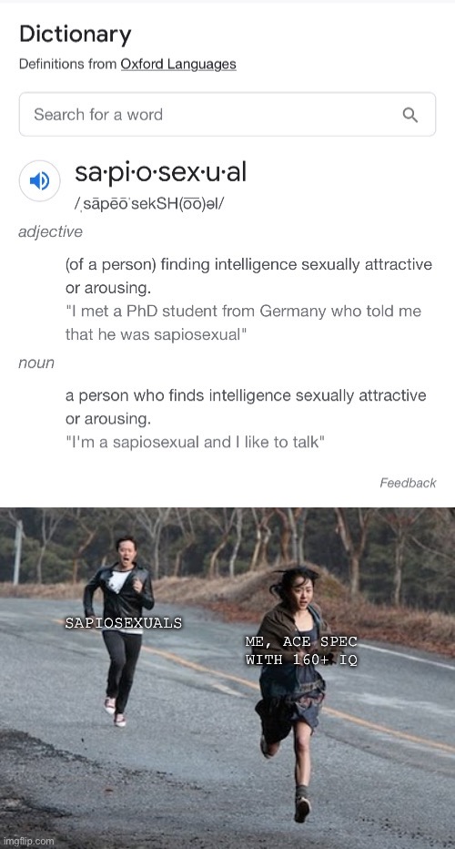 SAPIOSEXUALS; ME, ACE SPEC WITH 160+ IQ | made w/ Imgflip meme maker