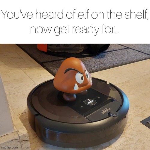 Goomba on the Roomba | made w/ Imgflip meme maker
