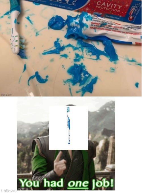 that toothpaste earthquake was from @Snow_Spire | image tagged in you had one job just the one | made w/ Imgflip meme maker