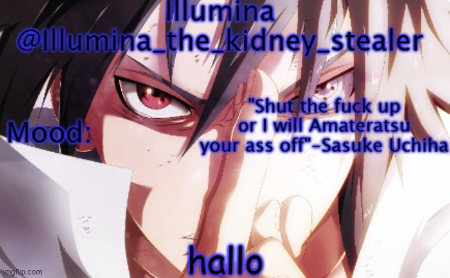 Illumina sasuke temp 2 | hallo | image tagged in illumina sasuke temp 2 | made w/ Imgflip meme maker