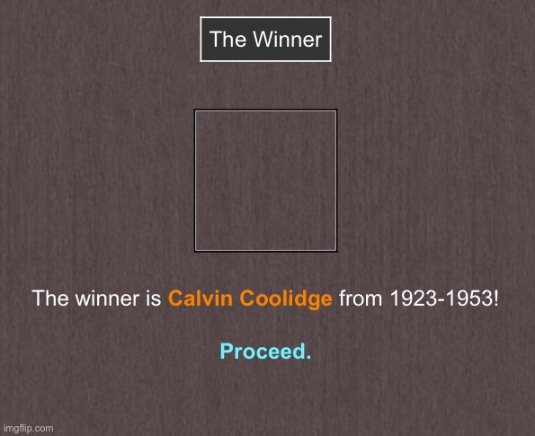 John Quincy buried himself in ash so Coolidge could be the winner | made w/ Imgflip meme maker