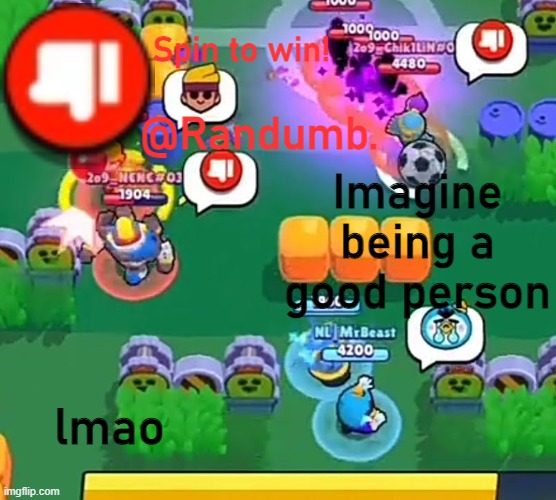 randumb announcement | Imagine being a good person; lmao | image tagged in randumb announcement | made w/ Imgflip meme maker