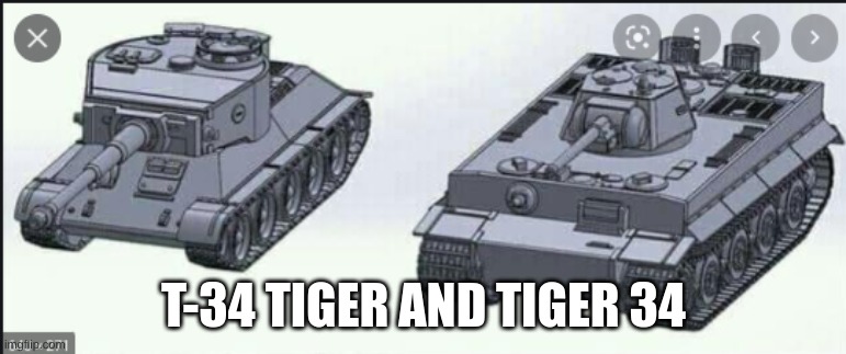 T-34 TIGER AND TIGER 34 | made w/ Imgflip meme maker