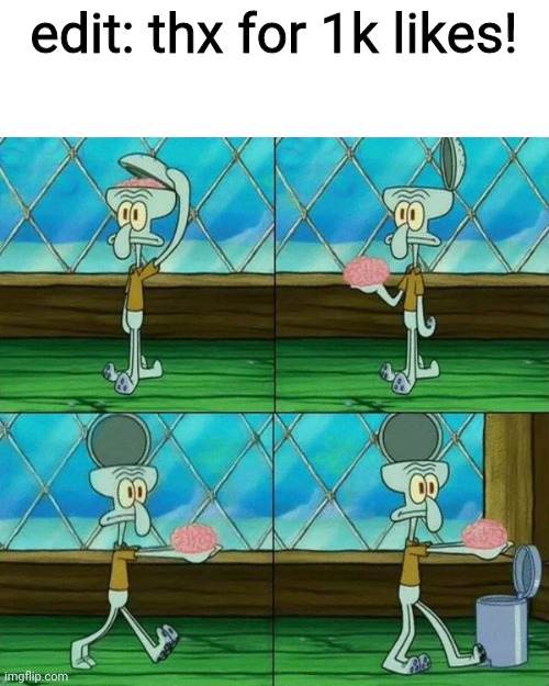 YouTube comments | edit: thx for 1k likes! | image tagged in squidward brain trashcan | made w/ Imgflip meme maker