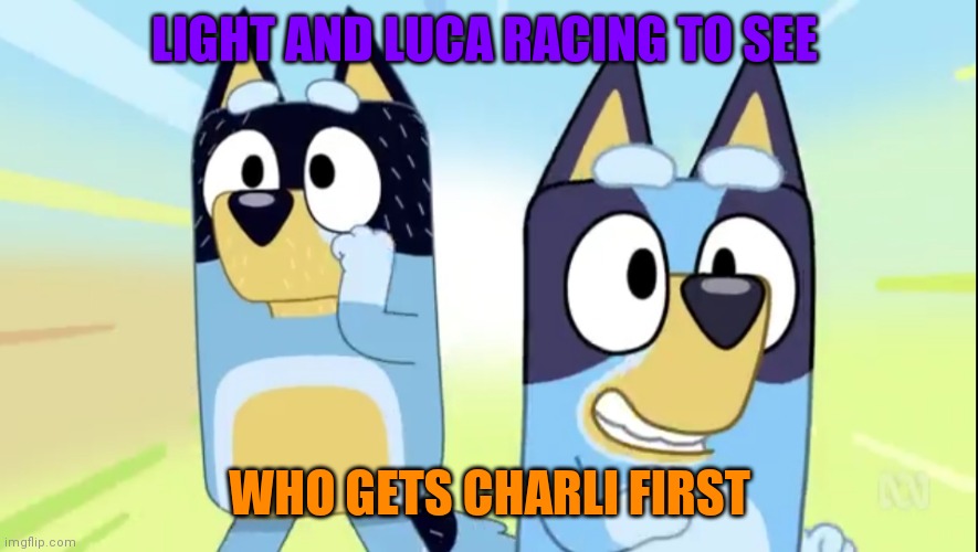Racing to get Charli |  LIGHT AND LUCA RACING TO SEE; WHO GETS CHARLI FIRST | image tagged in bluey and bandit obstacle course | made w/ Imgflip meme maker
