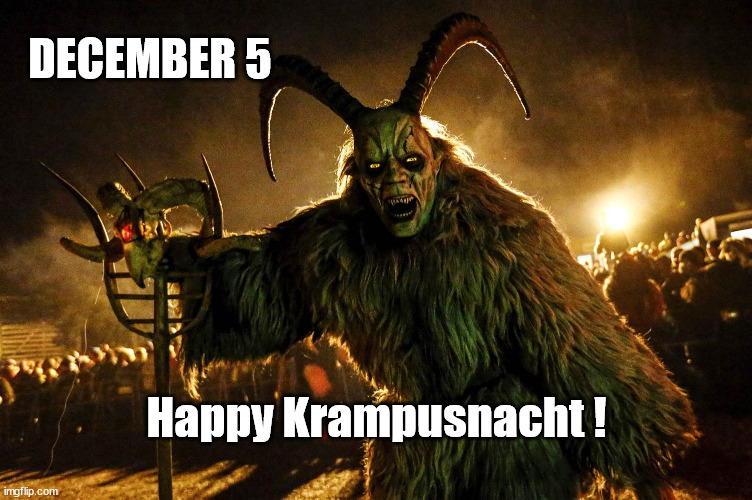 Happy Krampusnacht | DECEMBER 5; Happy Krampusnacht ! | image tagged in krampus,krampusnacht | made w/ Imgflip meme maker