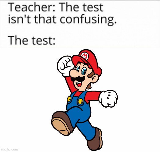 the test isn't that confusing | image tagged in the test isn't that confusing | made w/ Imgflip meme maker