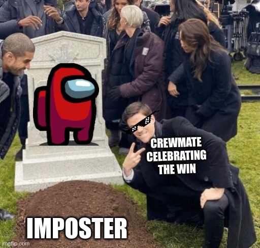 Grant Gustin over grave | CREWMATE CELEBRATING THE WIN; IMPOSTER | image tagged in grant gustin over grave | made w/ Imgflip meme maker