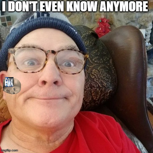 durl earl | I DON'T EVEN KNOW ANYMORE | image tagged in durl earl | made w/ Imgflip meme maker