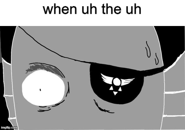 the um | when uh the uh | made w/ Imgflip meme maker