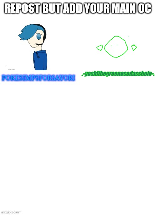 .-yoshithegreenosedasshole-. | made w/ Imgflip meme maker