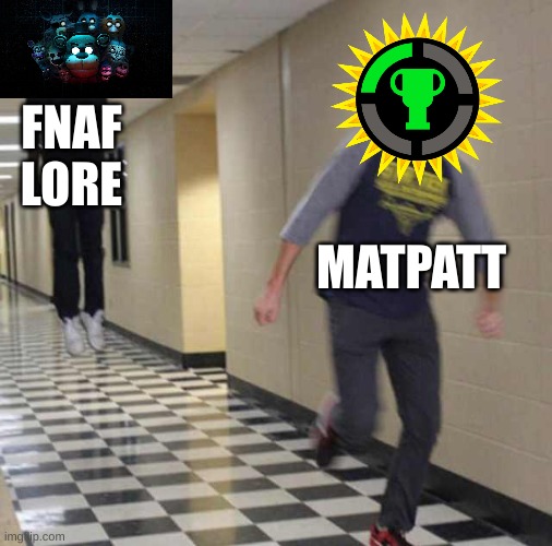 FNAF Game Theory Meme | FNAF LORE; MATPATT | image tagged in floating boy chasing running boy,fnaf,matpat,lore | made w/ Imgflip meme maker