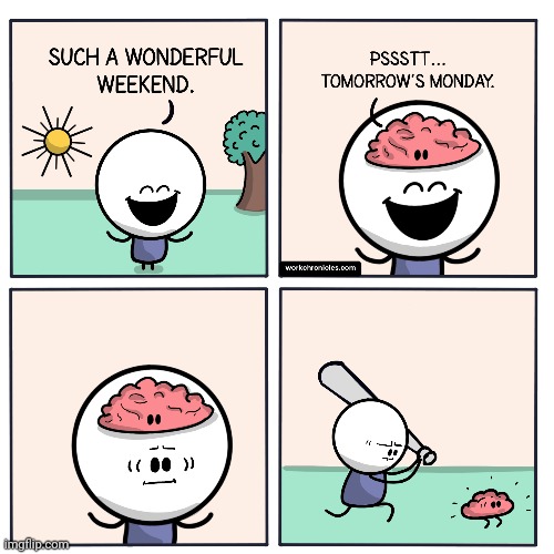 The weekends and then Monday | image tagged in comics/cartoons,comics,comic,weekend,mondays,monday | made w/ Imgflip meme maker