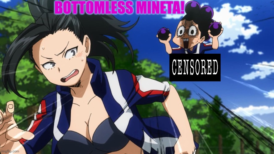 Mineta and Yaoyorozu | BOTTOMLESS MINETA! | image tagged in mineta and yaoyorozu | made w/ Imgflip meme maker