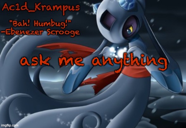 acid's christmas temp | ask me anything | image tagged in acid's christmas temp | made w/ Imgflip meme maker
