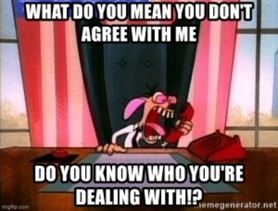 what do you mean don't agree with me | image tagged in what do you mean don't agree with me | made w/ Imgflip meme maker