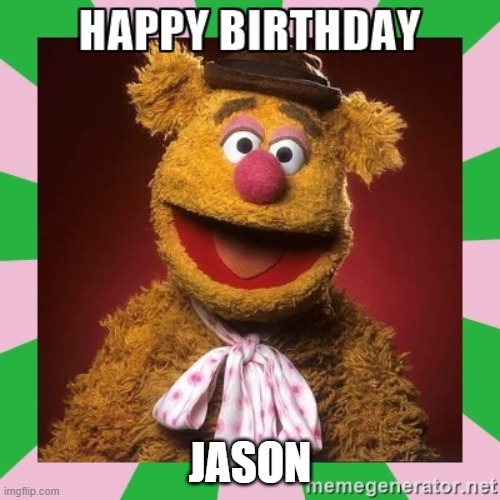 happy birthday fozzie bear | JASON | image tagged in happy birthday fozzie bear | made w/ Imgflip meme maker
