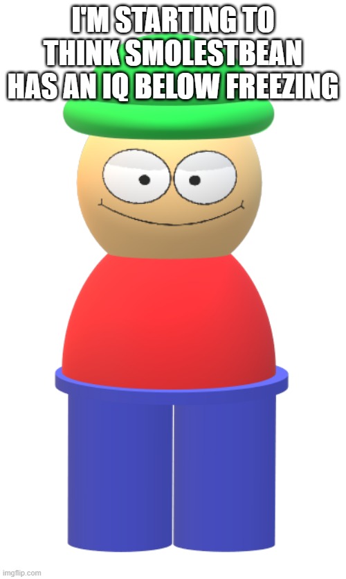 3D Bambi (Cancer_Lord's art) | I'M STARTING TO THINK SMOLESTBEAN HAS AN IQ BELOW FREEZING | image tagged in 3d bambi cancer_lord's art | made w/ Imgflip meme maker