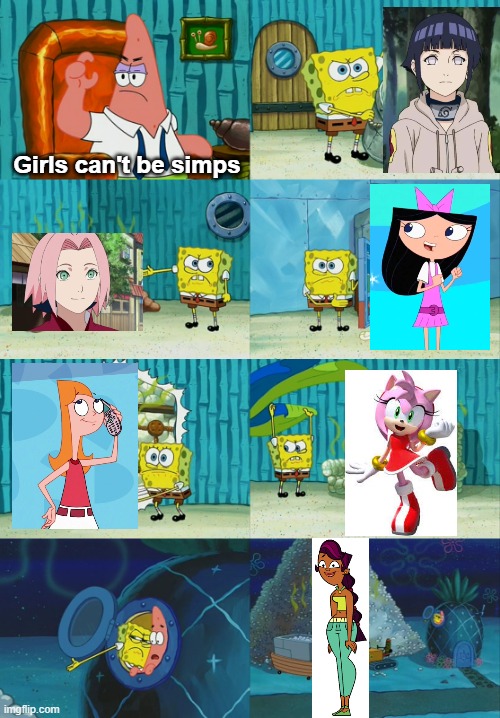 E | Girls can't be simps | image tagged in spongebob diapers meme | made w/ Imgflip meme maker