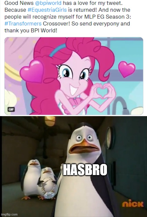You know what... Equestria Girls Lives | HASBRO | image tagged in madagascar penguin,equestria girls,pinkie pie | made w/ Imgflip meme maker