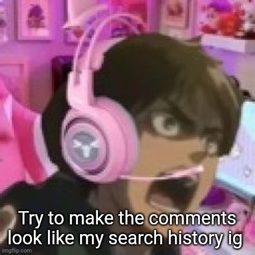 angy Eren | Try to make the comments look like my search history ig | image tagged in angy eren | made w/ Imgflip meme maker