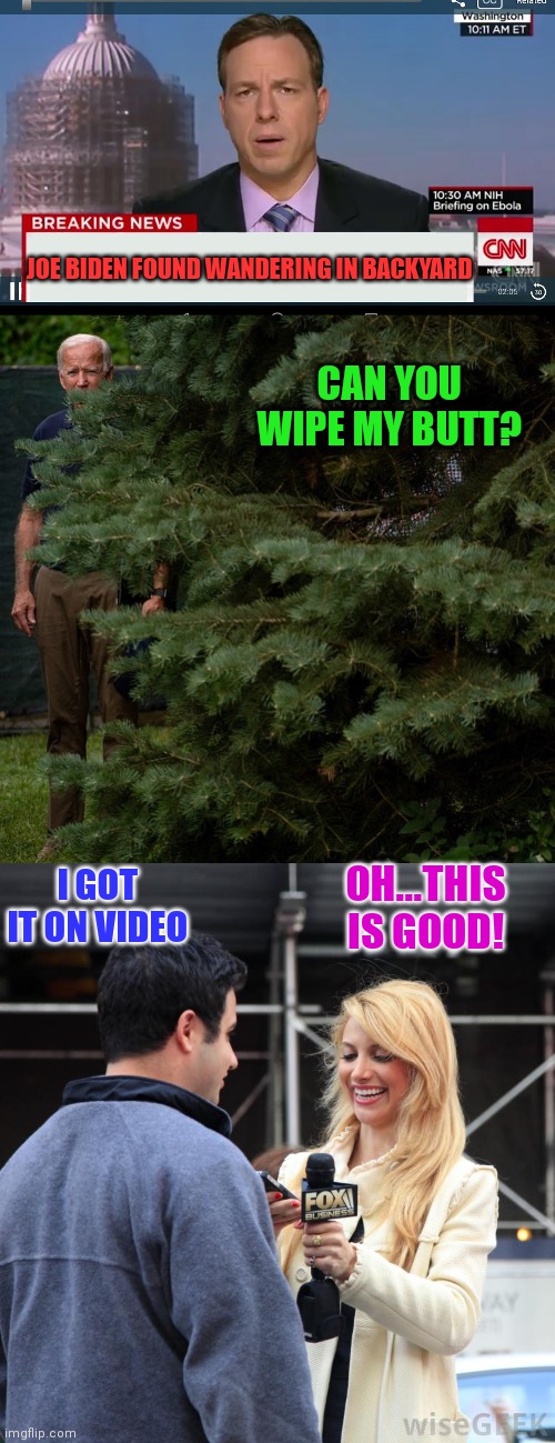 Dementia Joe | JOE BIDEN FOUND WANDERING IN BACKYARD; CAN YOU WIPE MY BUTT? OH...THIS IS GOOD! I GOT IT ON VIDEO | image tagged in creepy joe biden,sad joe biden,joe biden worries | made w/ Imgflip meme maker
