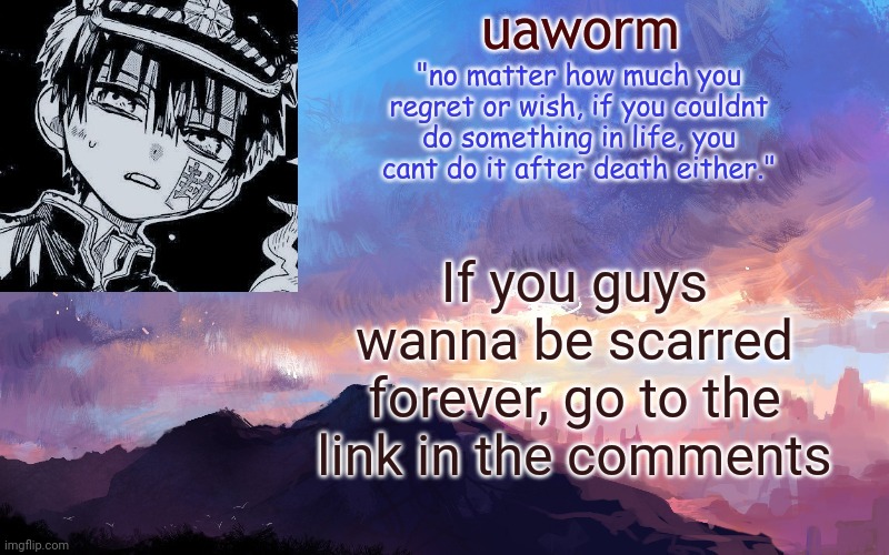 uaworm | If you guys wanna be scarred forever, go to the link in the comments | image tagged in uaworm | made w/ Imgflip meme maker