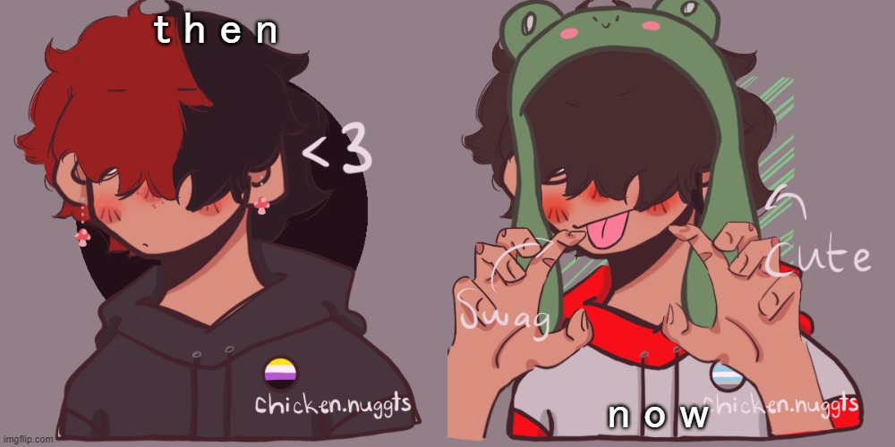Comparing an old and new pisscrew go brrr | t h e n; n o w | image tagged in i dont have a picrew problem you have a picrew problem | made w/ Imgflip meme maker