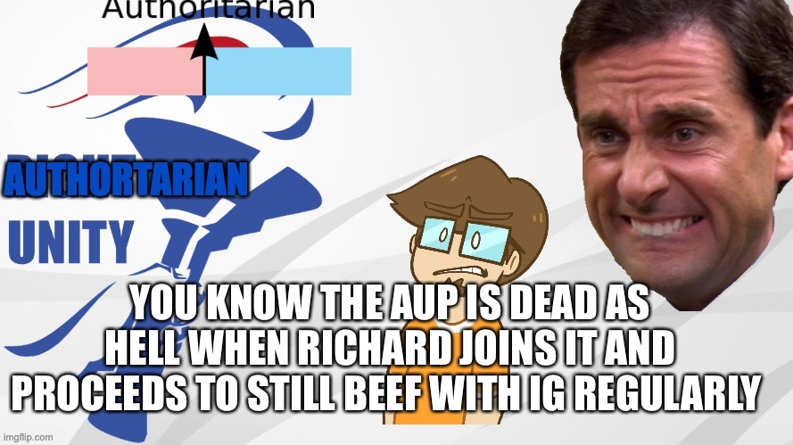 AUP announcement | YOU KNOW THE AUP IS DEAD AS HELL WHEN RICHARD JOINS IT AND PROCEEDS TO STILL BEEF WITH IG REGULARLY | image tagged in aup announcement | made w/ Imgflip meme maker