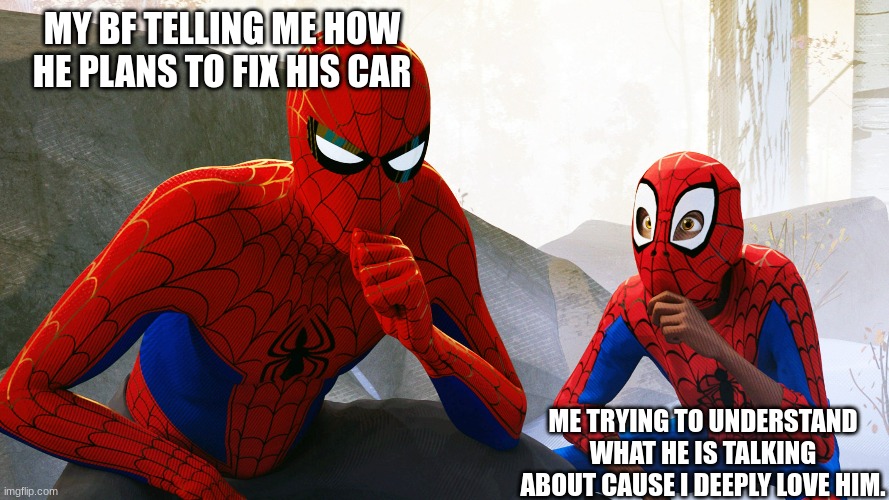 My life | MY BF TELLING ME HOW HE PLANS TO FIX HIS CAR; ME TRYING TO UNDERSTAND WHAT HE IS TALKING ABOUT CAUSE I DEEPLY LOVE HIM. | image tagged in new couple | made w/ Imgflip meme maker