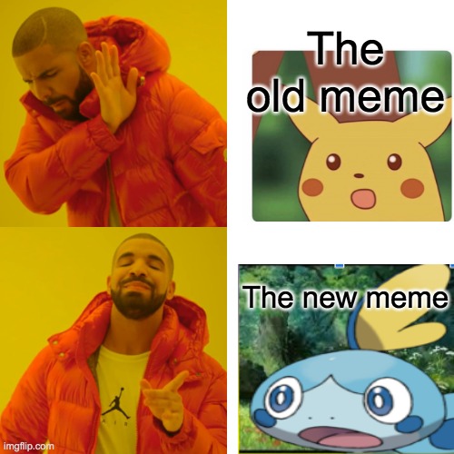 The new surprised pikachu | The old meme; The new meme | image tagged in memes,drake hotline bling | made w/ Imgflip meme maker