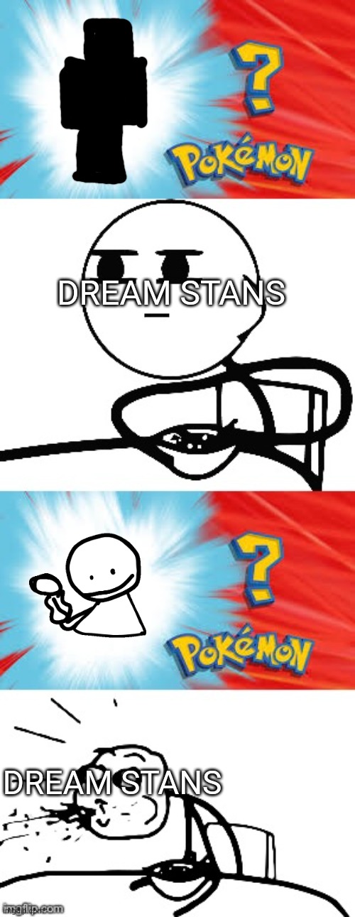 Who's that Pokémon? | DREAM STANS; DREAM STANS | image tagged in who's that pok mon | made w/ Imgflip meme maker