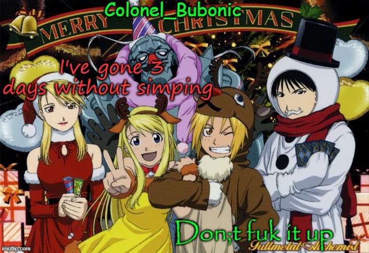Christmas temp Ig | I've gone 3 days without simping; Don;t fuk it up | image tagged in christmas temp ig | made w/ Imgflip meme maker