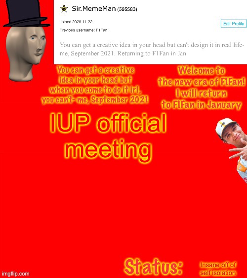 Sir.MemeMan announcement template |  IUP official meeting; Insane off of self isolation | image tagged in sir mememan announcement template | made w/ Imgflip meme maker
