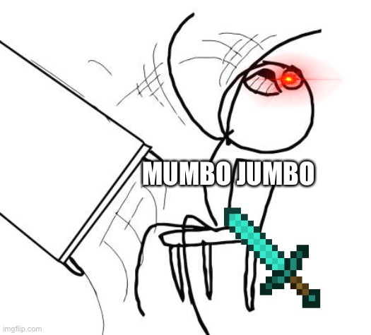 Table Flip Guy Meme | MUMBO JUMBO | image tagged in memes,table flip guy | made w/ Imgflip meme maker