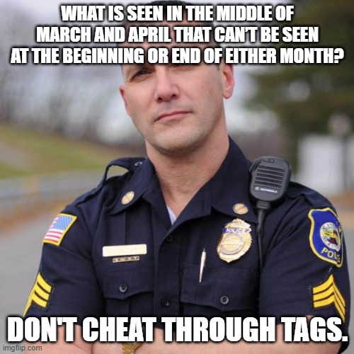 No cheating. | WHAT IS SEEN IN THE MIDDLE OF MARCH AND APRIL THAT CAN’T BE SEEN AT THE BEGINNING OR END OF EITHER MONTH? DON'T CHEAT THROUGH TAGS. | image tagged in letter r,r,hint,letter,stop reading the tags,don't read the tags | made w/ Imgflip meme maker