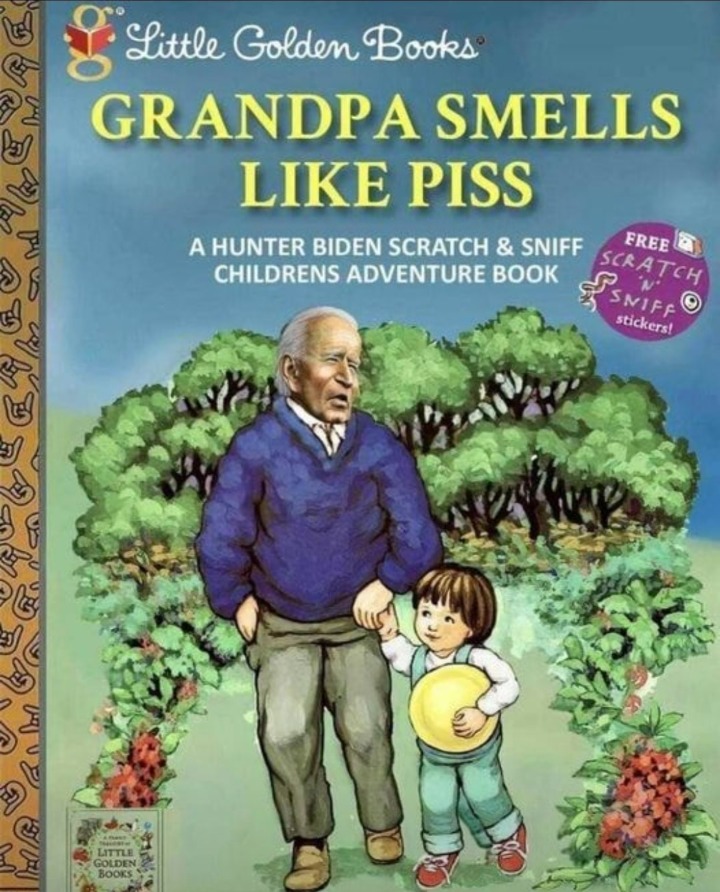 Grandpa smells like piss | image tagged in hunter biden,scratch and sniff,little golden books,dementia joe,creepy uncle joe,creepy joe biden | made w/ Imgflip meme maker