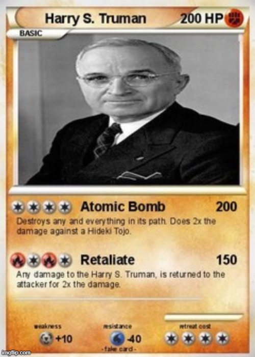 Harry Truman | image tagged in ww2,world war 2,harry truman,pokemon card | made w/ Imgflip meme maker