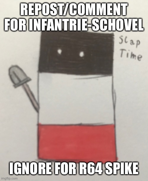 slappy time | REPOST/COMMENT FOR INFANTRIE-SCHOVEL; IGNORE FOR R64 SPIKE | image tagged in slap time,reichtangle | made w/ Imgflip meme maker