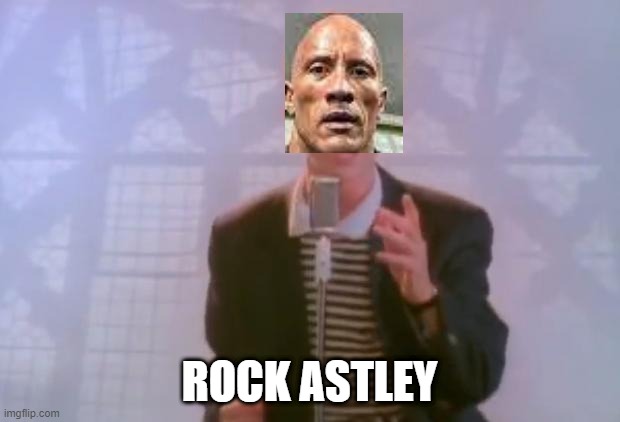 Rick Astley | ROCK ASTLEY | image tagged in rick astley | made w/ Imgflip meme maker