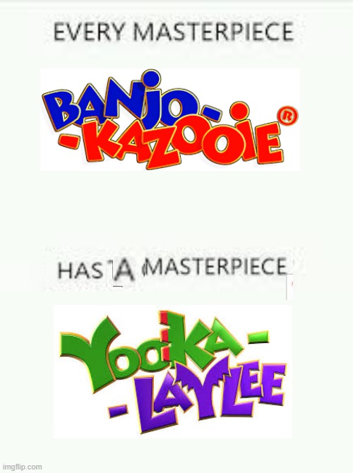 yk and bk are great! | image tagged in every masterpiece has its cheap copy,banjo-kazooie | made w/ Imgflip meme maker