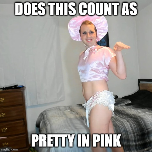 Pretty in Pink | DOES THIS COUNT AS; PRETTY IN PINK | image tagged in pretty in pink | made w/ Imgflip meme maker